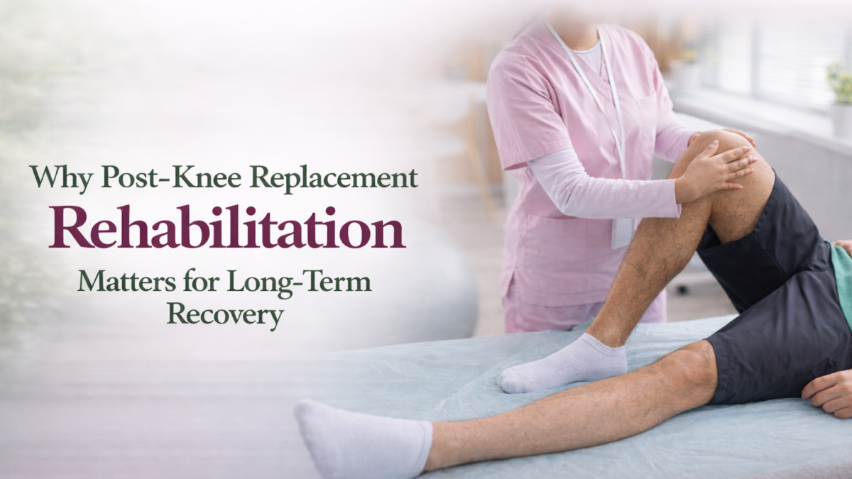 Post-Knee Replacement Rehabilitation